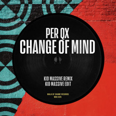 Per QX - Change Of Mind - Kid Massive Remix [OUT NOW]