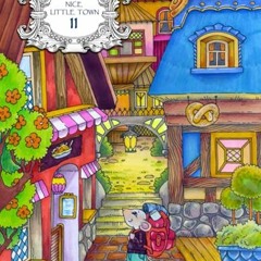Read PDF EBOOK EPUB KINDLE Nice Little Town 11: Adult Coloring Book (Mice adventures,