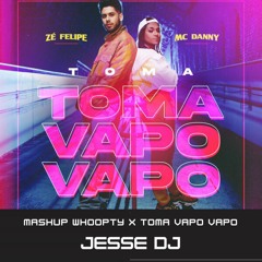 WHOOPTY X TOMA VAPO VAPO - MASHUP DJ JESSE