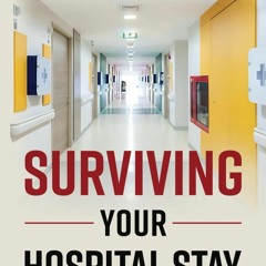 ⚡PDF ❤ Surviving Your Hospital Stay: A Nurse Educator's Guide to Staying Safe an