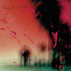 Happy Never After (ft. xboyfrnd) [prod. 2001 ]