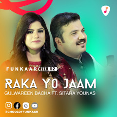 RAKA YO JAAM | Gulwareen Bacha ft. Sitara Younas | Funkaar Season 02 (2023)