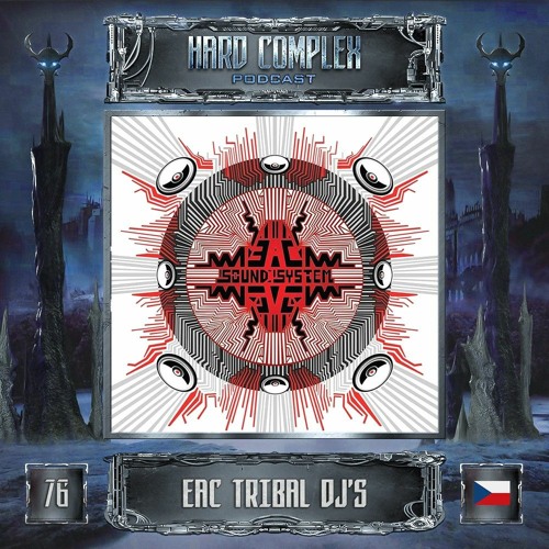 HARD COMPLEX PODCAST | #076 | EAC TRIBAL DJ'S (CZ)