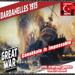 EPIC SYMPHONY 1 MUSIC WORLD WAR 1 TURKEY Dardanelles Impenetrable Homeland Indivisible 18 March 1915