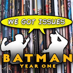 “Batman: Year One” is perfect. Here’s why! We Got Issues #9