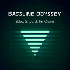 Bassline Odyssey (w/ Skies & TimChord)