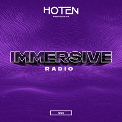 HOTEN presents - Immersive Radio #005