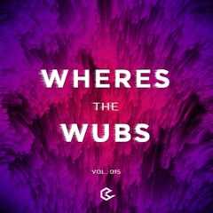 Where's the Wubs(VOL 015): The Final Chapter