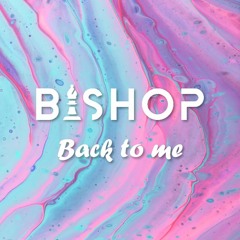Bishop - Back To Me
