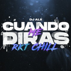 CUANDO ME DIRAS - RKT CHILL 2K21 - DJ ALE