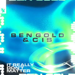 Ben Gold & CIS - It Really Don't Matter