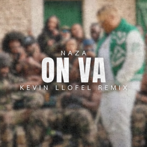 Naza - On Va (Kevin LLOFEL Remix) DISPO SUR SPOTIFY, APPLE MUSIC & DEEZER