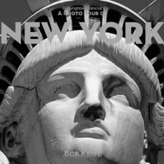 [Access] EPUB 💞 A Photo Tour of New York by  Bob Krist EBOOK EPUB KINDLE PDF