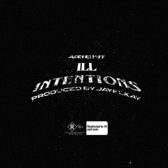ILL INTENTIONS w/ Jayelkay