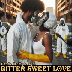 Bitter Sweet Love (Poetic Prettywings, Vocals)