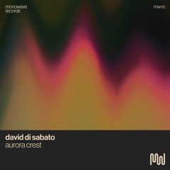 David Di Sabato - Aurora Crest [Monowave Records]