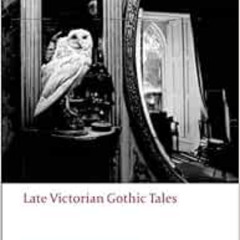 [ACCESS] EPUB 💛 Late Victorian Gothic Tales (Oxford World's Classics) by Roger Luckh