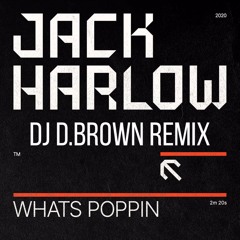 Jack Harlow - What's Poppin (D.Brown Remix)