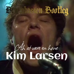 Kim Larsen - Åh At Være En Høne (Brumbassen Bootleg)