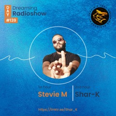 Stevie M, Shar-K - Day Dreaming Radioshow ep.139 | House | Deep House | Minimal Deep Tech | Ibiza