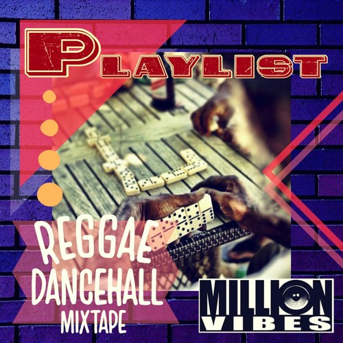 Million Vibes - "Playlist" Reggae Dancehall Mixtape 2022