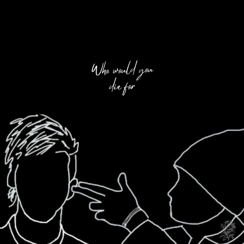 Who would you die for (shit audio)