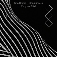 GoodT!mez - Blank Spaces (Original Mix)