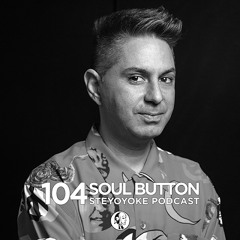 Soul Button - Steyoyoke Podcast #104