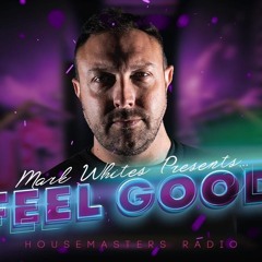 Feel Good Show Episode 77 ** Live on Housemaster Radio**