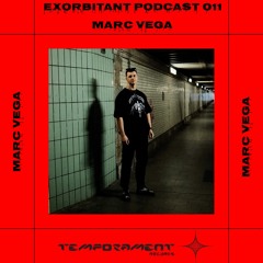 MARC VEGA - EXORBITANT PODCAST 011