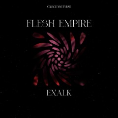 MOTZ Premiere: EXALK - Flesh Empire [𝘊𝘈𝘓𝘈𝘎𝘌]