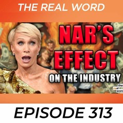 Commission Scripts, Barbara Corcoran's NAR Comments, & Agent Counts | The Real Word 313