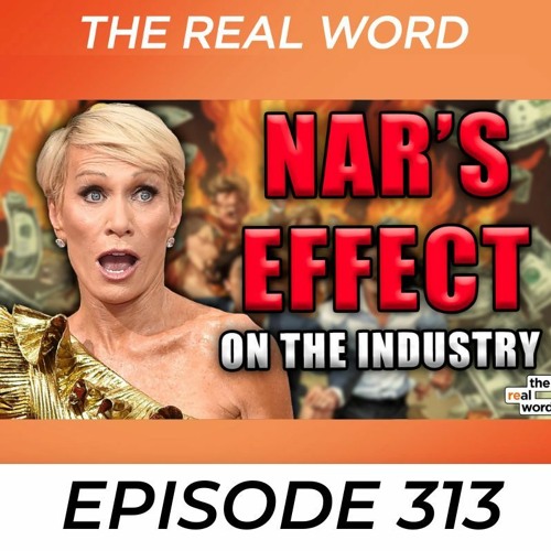 Commission Scripts, Barbara Corcoran's NAR Comments, & Agent Counts | The Real Word 313
