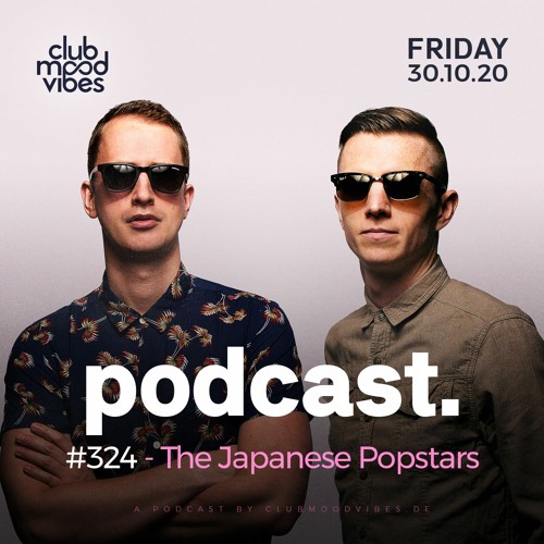 Club Mood Vibes Podcast #324: The Japanese Popstars