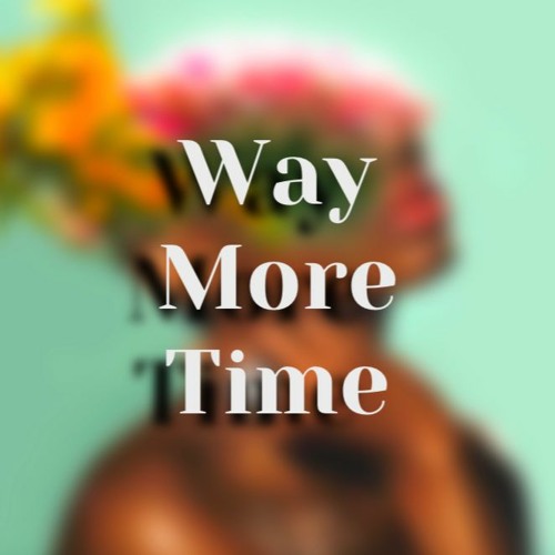 Slatch X Timmz - Way More Time (FREE DOWNLOAD)