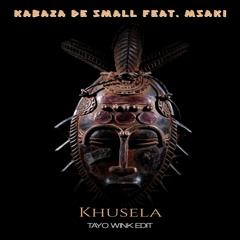 Kabaza De Small Feat. Msaki - Khusela (Tayo Wink Edit)