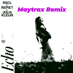 RSCL, Repiet & Julia Kleijn - Echo (Maytrax Remix)