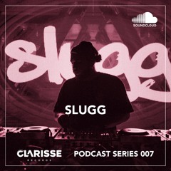 Clarisse Records Podcast CP007 Slugg