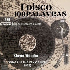 1 Álbum 100 Palavras #36: Stevie Wonder - Songs In The Key Of Life (1976)