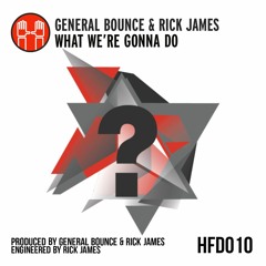 General Bounce & Rick James - What We're Gonna Do - OUT NOW