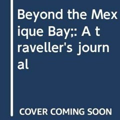 [Access] EBOOK 📙 Beyond the Mexique Bay;: A traveller's journal by  Aldous Huxley [K