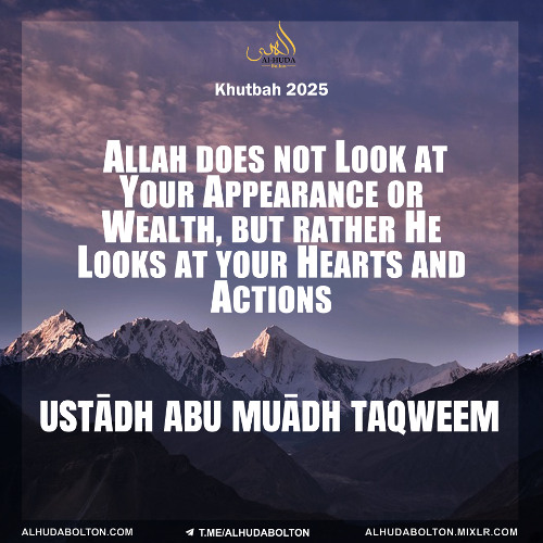 Khutbah: Allah does not Look at Your Appearance or Wealth, but rather He Looks at your Hearts and Actions