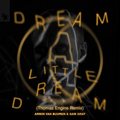 Armin van Buuren & Sam Gray - Dream A Little Dream (Thomas Engine Remix) [Extended Mix]