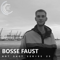 [HOT SHOT SERIES 025] - Podcast by Bosse Faust [M.D.H.]