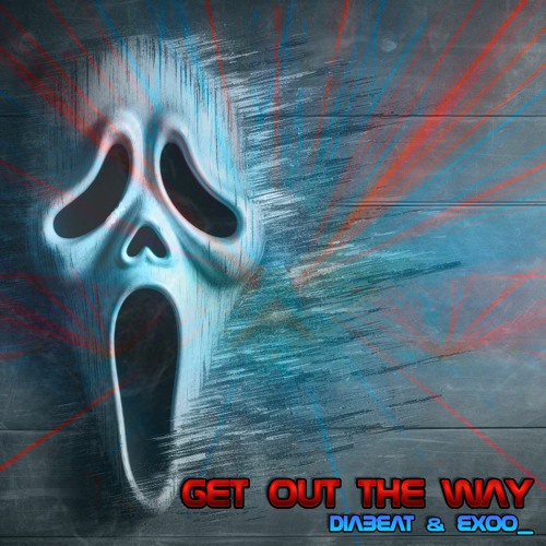 Diabeat & Exoo_ - Get Out The Way [FREE DOWNLOAD]