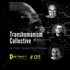 District # 011: Transhumanism Collective (NL)