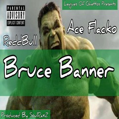 Bruce Banner Feat Ace Flacko Prod By SoulRaxZ