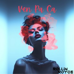 Rollin Royce - Ven Pa Ca*FREE DOWNLOAD