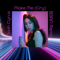 Noah Cyrus - Make Me (Cry) (B3AN Remix)