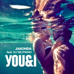 JAKONDA feat. DJ NEJTRINO - You & I (Radio Mix)